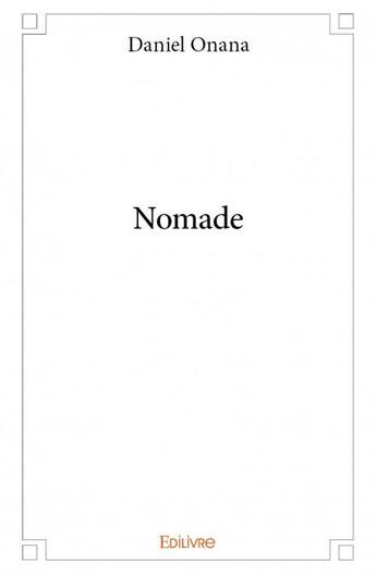 Couverture du livre « Nomade » de Daniel Onana aux éditions Edilivre