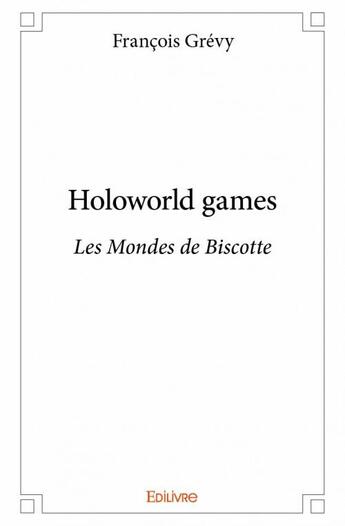 Couverture du livre « Holoworld games » de Francois Grevy aux éditions Edilivre