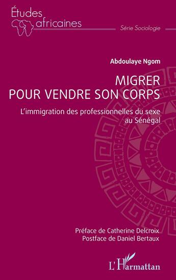 Couverture du livre « Migrer pour vendre son corps : l'immigration des professionnelles du sexe au Sénégal » de Abdoulaye Ngom aux éditions L'harmattan