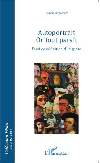 Couverture du livre « Autoportrait or tout paraît ; essai de définition d'un genre » de Pascal Bonafoux aux éditions L'harmattan