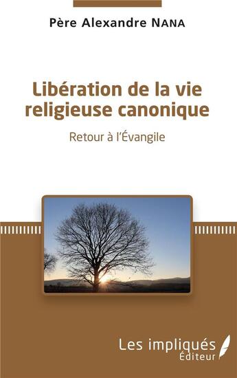 Couverture du livre « Libération de la vie religieuse canonique ; retour à l'évangile » de Alexandre Nana aux éditions L'harmattan