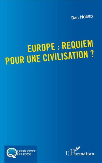 Couverture du livre « Europe : requiem pour une civilisation ? » de Dan Noded aux éditions L'harmattan