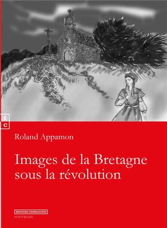 Couverture du livre « Images de la Bretagne sous la Révolution » de Roland Appamon aux éditions Complicites