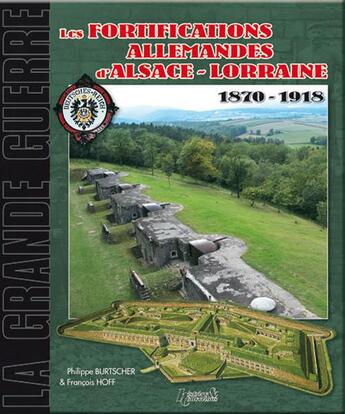 Couverture du livre « Les fortifications allemandes d'Alsace-Lorraine : 1870-1918 » de  aux éditions Histoire Et Collections