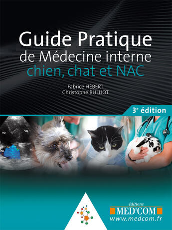 Couverture du livre « Guide pratique de médecine interne ; chient, chat et NAC (3e édition) » de Christophe Bulliot et Fabrice Hebert aux éditions Med'com