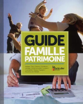 Couverture du livre « Le guide de la famille et du patrimoine » de  aux éditions Le Particulier