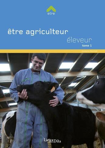 Couverture du livre « Être agriculteur, Tome 1 ; éleveur » de Jocelyne Porcher aux éditions Lieux Dits