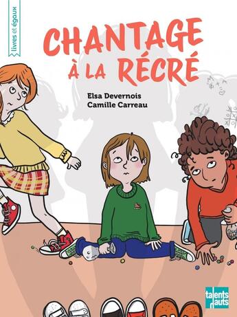 Couverture du livre « Chantage à la récré » de Elsa Devernois et Camille Carreau aux éditions Talents Hauts