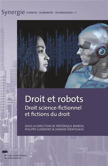 Couverture du livre « Droit et robots : Droit science-fictionnel et fictions du droit » de Philippe Clermont et Frederique Berrod et Damien Trentesaux aux éditions Pu De Valenciennes