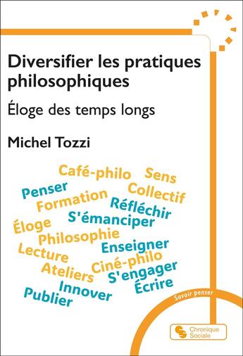 Couverture du livre « Diversifier les pratiques philosophiques : Éloge des temps longs » de Michel Tozzi aux éditions Chronique Sociale