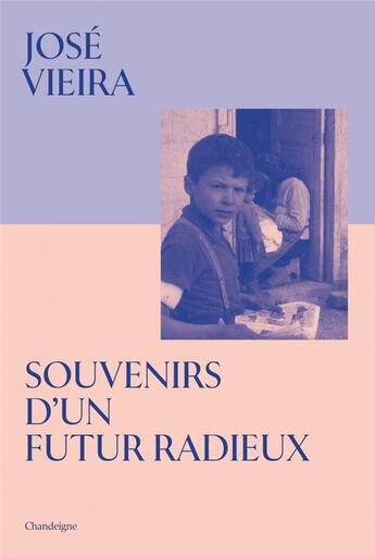 Couverture du livre « Souvenirs d'un futur radieux » de Jose Vieira aux éditions Editions Chandeigne&lima