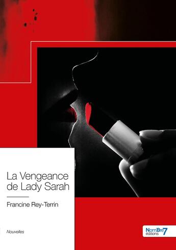 Couverture du livre « La vengeance de Lady Sarah » de Francine Rey-Terrin aux éditions Nombre 7