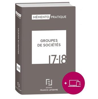 Couverture du livre « Mémento groupes de sociétés (édition 2017/2018) » de  aux éditions Lefebvre