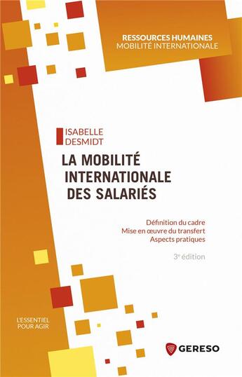 Couverture du livre « La mobilité internationale des salariés ; définition du cadre, mise en oeuvre du transfert, aspects pratiques (3e édition) » de Desmidt Isabelle aux éditions Gereso