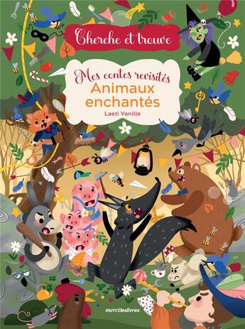 Couverture du livre « Cherche et trouve : Mes contes revisités : Animaux enchantés » de Laeti Vanille aux éditions Mercileslivres