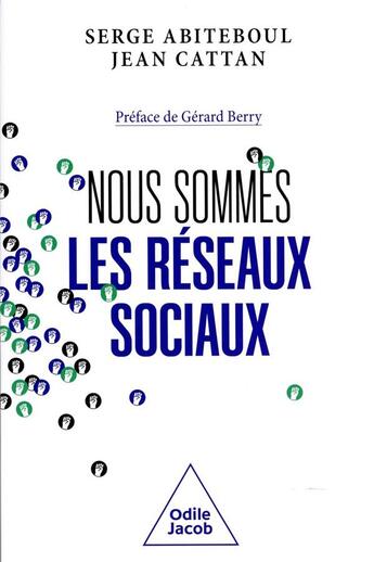 Couverture du livre « Nous sommes les réseaux sociaux » de Serge Abiteboul et Jean Cattan aux éditions Odile Jacob