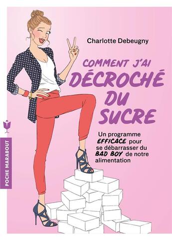 Couverture du livre « Comment j'ai décroché du sucre » de Charlotte Debeugny aux éditions Marabout