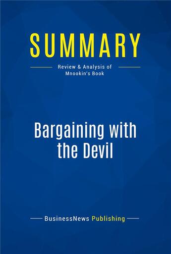 Couverture du livre « Summary : bargaining with the devil (review and analysis of Mnookin's book) » de  aux éditions Business Book Summaries