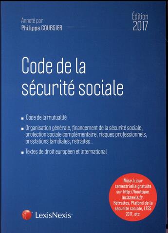 Couverture du livre « Code de la sécurité sociale (édition 2017) » de Philippe Coursier aux éditions Lexisnexis