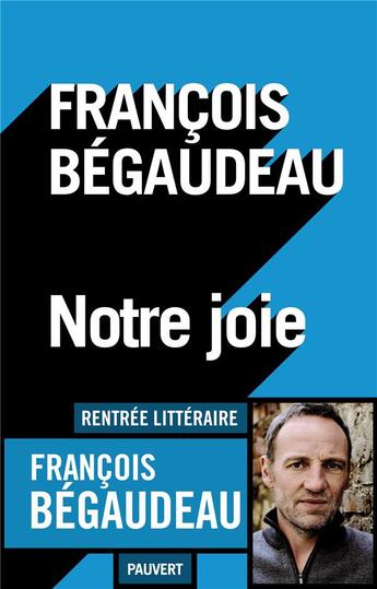 Couverture du livre « Notre joie » de Francois Begaudeau aux éditions Pauvert
