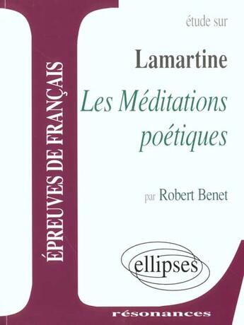 Couverture du livre « Lamartine, les meditations poetiques » de Benet aux éditions Ellipses Marketing