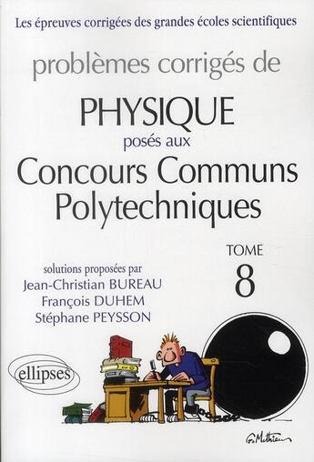 Couverture du livre « Problèmes corrigés de physique posés aux concours communs polytechniques Tome 8 » de Jean-Christian Bureau et Francois Duhem et Stephane Peysson aux éditions Ellipses