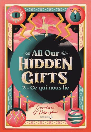 Couverture du livre « All our hidden gifts Tome 2 : ce qui nous lie » de O'Donoghue Caroline aux éditions La Martiniere Jeunesse