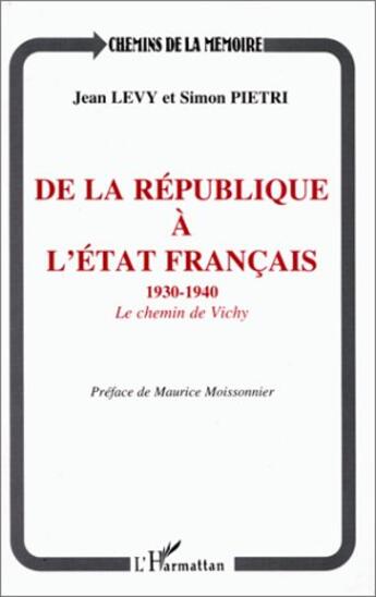 Couverture du livre « De la république à l'Etat français 1930-1940 : Le chemin de Vichy » de Jean Levy aux éditions L'harmattan