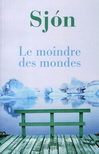 Couverture du livre « Le moindre des mondes » de Sjon aux éditions Rivages