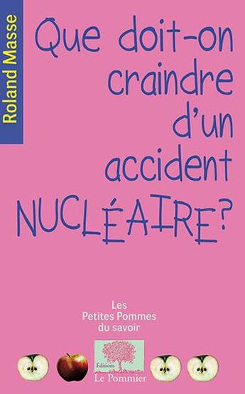 Couverture du livre « Que doit-on craindre d'un accident nucléaire ? » de Roland Masse aux éditions Le Pommier