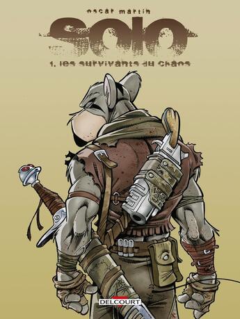 Couverture du livre « Solo Tome 1 : les survivants du chaos » de Oscar Martin aux éditions Delcourt