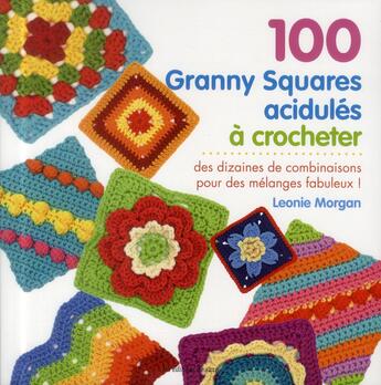 Couverture du livre « 100 granny squares acidulés à crocheter » de Leonie Morgan aux éditions De Saxe