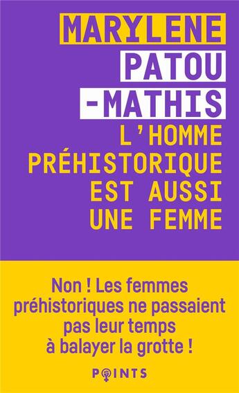 Couverture du livre « L'homme préhistorique est aussi une femme » de Marylene Patou-Mathis aux éditions Points