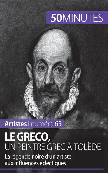 Couverture du livre « Le Greco, un peintre grec à Tolède : la légende noire d'un artiste aux influences éclectiques » de Barbara Delamarre aux éditions 50minutes.fr