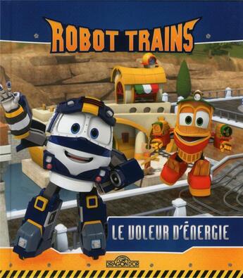 Couverture du livre « Robot trains ; le voleur d'énergie » de  aux éditions Les Livres Du Dragon D'or