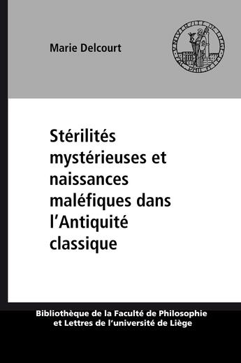 Couverture du livre « Sterilites mysterieuses et naissances malefiques dans l'antiquite classique » de Marie Delcourt aux éditions Presses Universitaires De Liège