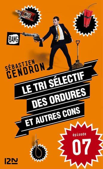 Couverture du livre « Le tri sélectif des ordures et autres cons t.7 » de Sebastien Gendron aux éditions 12-21