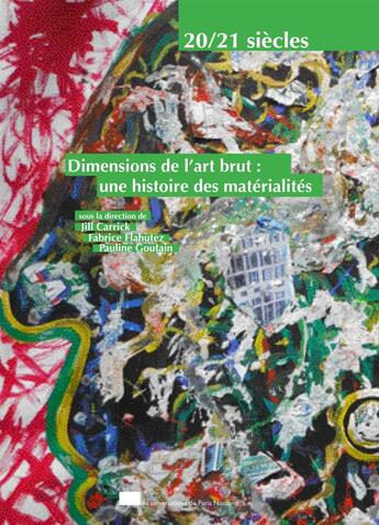 Couverture du livre « Dimensions de l'art brut - une histoire des materialites » de Jill Carrick aux éditions Pu De Paris Ouest