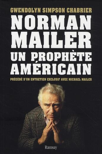 Couverture du livre « Norman Mailer ; un prophète américain » de Gwendolyn Simpson Chabrier aux éditions Ramsay