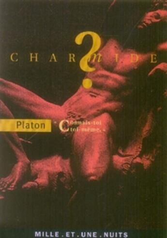 Couverture du livre « Charmide ou de la sagesse - connais-toi toi-meme. » de Platon aux éditions Mille Et Une Nuits