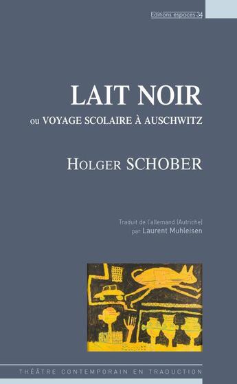 Couverture du livre « Lait noir ou voyage scolaire à Auschwitz » de Holger Schober aux éditions Espaces 34