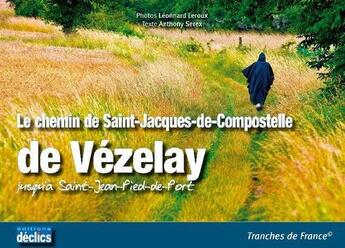 Couverture du livre « Chemin de Vézelay vers Saint Jacques de Compostelle » de Leroux aux éditions Declics