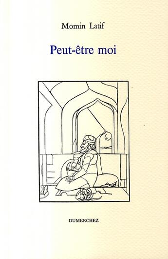 Couverture du livre « Peut-Etre Moi » de Latif Momin aux éditions Dumerchez