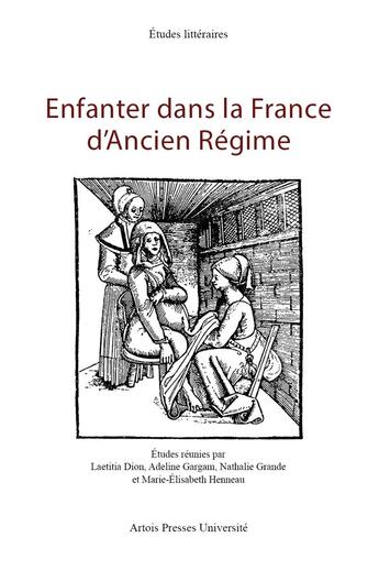 Couverture du livre « Enfanter dans la france d'ancien regime » de Dion/Gargam Adeline aux éditions Pu D'artois