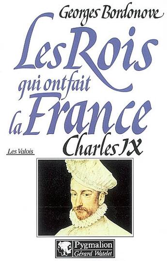 Couverture du livre « Charles ix br » de Georges Bordonove aux éditions Pygmalion