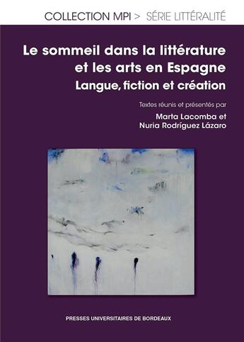 Couverture du livre « Le Sommeil dans la littérature et les arts en Espagne : Langue, fiction et création » de Lacomba/Rodrigu aux éditions Pu De Bordeaux