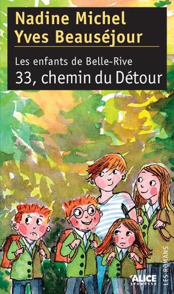 Couverture du livre « Les enfants de Belle-Rive Tome 3 ; 33, chemin du detour » de Yves Beausejour et Nadine Michel aux éditions Alice