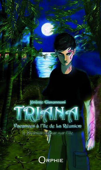 Couverture du livre « Triana, vacances à l'île de La Réunion Tome 1 ; premier séjour sur l'île » de Jerome Giovannoni et Moonlight aux éditions Orphie