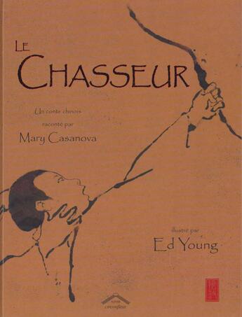 Couverture du livre « Le chasseur » de Ed Young et Mary Casanova aux éditions Circonflexe