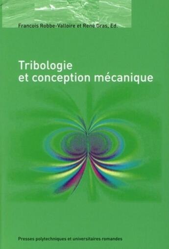 Couverture du livre « Tribologie et conception mécanique » de Robbe-Valloire aux éditions Ppur